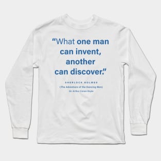 "What one man can invent, another can discover" Sherlock Holmes Long Sleeve T-Shirt